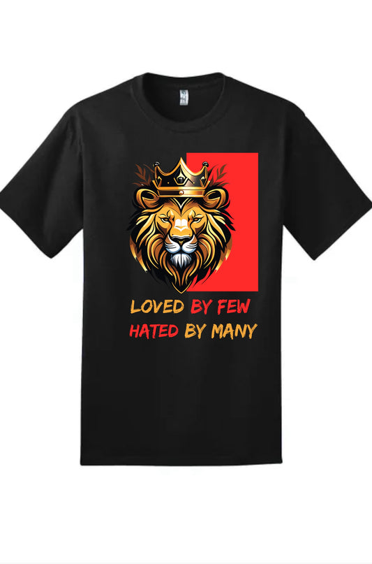 Love By Few Hated By Many T-Shirt - Pre Order ships by 4/12