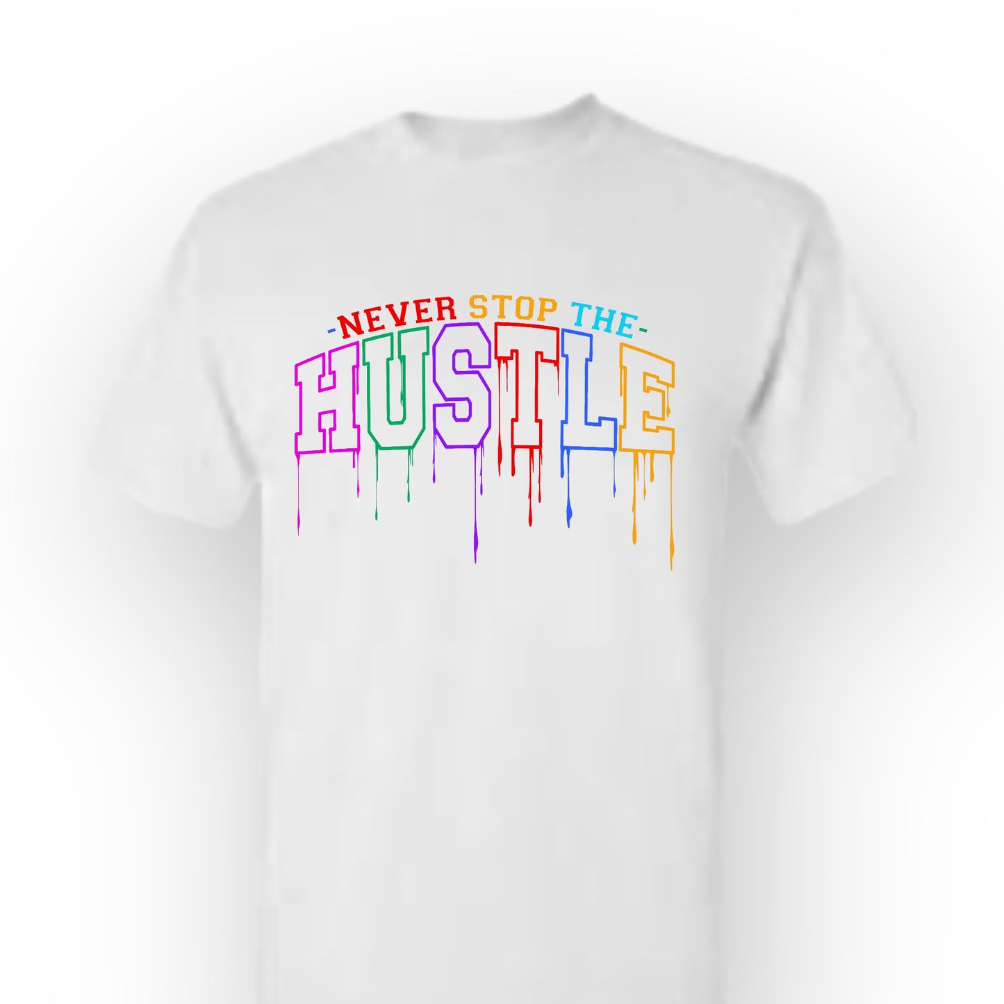 Never Stop The Hustle T-Shirt