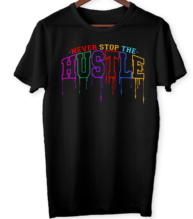 Never Stop The Hustle T-Shirt